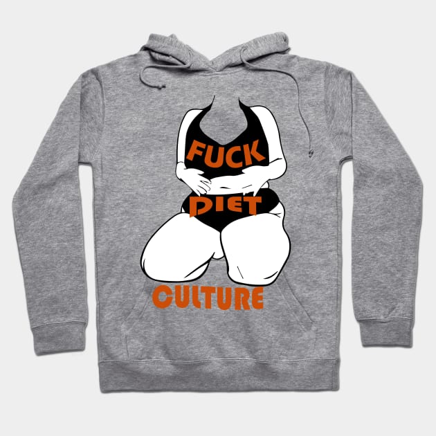 Fuck Diet Culture - Body Positive and Body Neutral Feminists Hoodie by blacckstoned